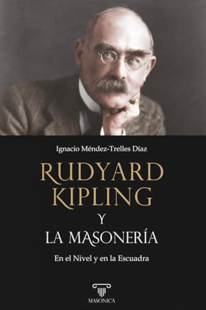 Rudyard Kipling y la masonería: En el Nivel y en la Escuadra: 5 (BIOGRAFÍAS)