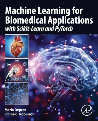 Machine Learning for Biomedical Applications: With Scikit-learn and Pytorch view 2