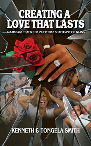 Creating a Love That Lasts: A Marriage That's Stronger Than Shatterproof Glass