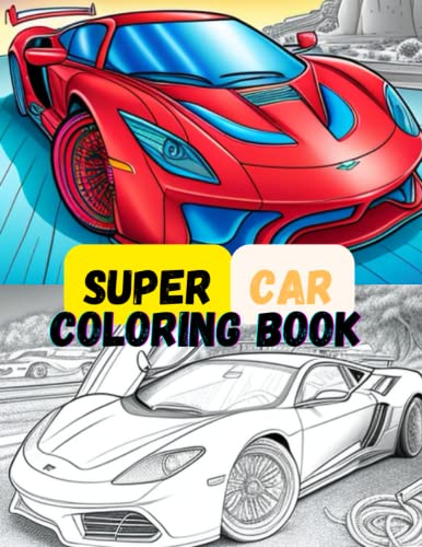 Dream Super Cars Coloring Book For Kids and Adults: amazing designs for lovers top cars