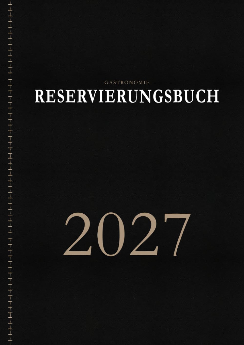 Reservierungsbuch 2027 Gastronomie: 1 Tag auf 2 Seiten Vom 1. Januar bis 31. Dezember 2027 Tägliche Tischreservierungsbuch für Restaurant, Café, Bistro, Hotel & Bar