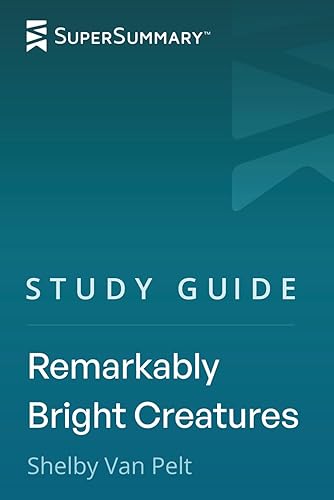 Study Guide Remarkably Bright Creatures by Shelby Van Pelt (SuperSummary)