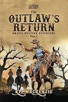The Outlaw's Return: This riveting adventure follows cowgirl Jeannie Morgan in her desperate search for identity and acceptance in the lawless west. (Alias Jeannie Delaney) B0D79D7BNL Book Cover