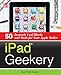Produktbild iPad Geekery: 50 Insanely Cool Hacks and Mods for Your Apple Tablet