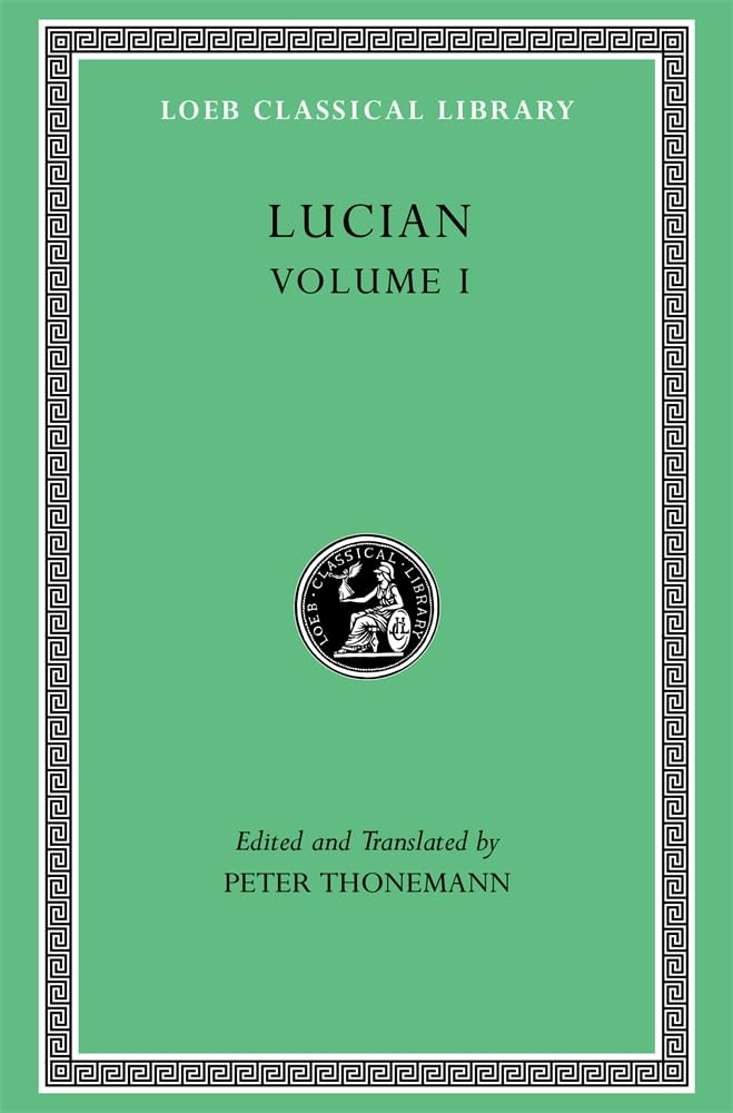 Lucian, Volume I by  Lucian, Peter Thonemann - 9780674997707