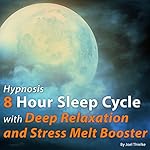 Cover of Hypnosis 8 Hour Sleep Cycle with Deep Relaxation and Stress Melt Booster