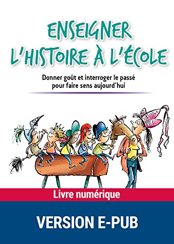 Enseigner l'histoire à l'école (Savoir pratique
