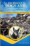 On Rescue Dogs and Losing Everything: Uncovering Resilience and Discovering Joy after Disaster Strikes