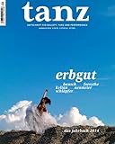  tanz - Das Jahrbuch 2014: Zeitschrift für Ballett, Tanz, Performance