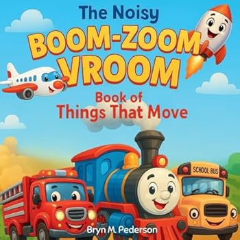 The Noisy Boom Zoom Vroom Book of Things That Move
