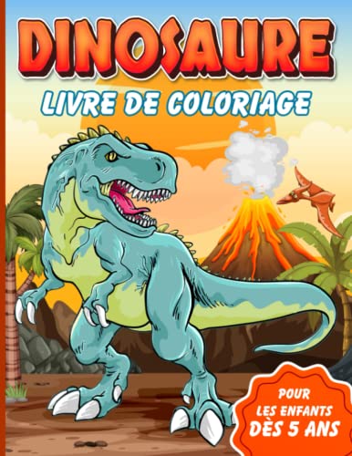 Dinosaure livre de coloriage pour les enfants dès 5 ans: Cahier de coloriage avec des superbes dessins de dinosaures pour garçons et filles