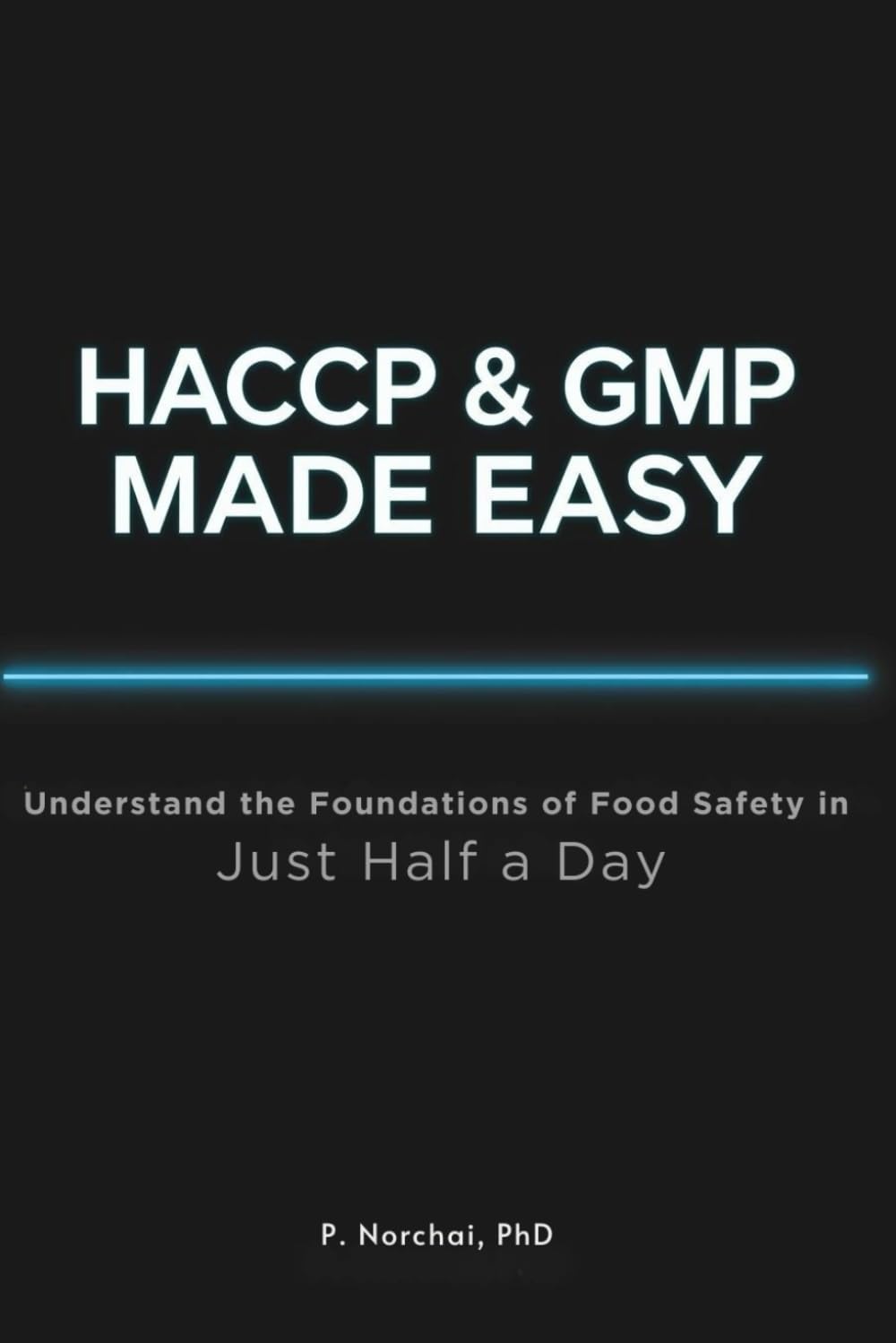 HACCP & GMP MADE EASY: Understand the Foundations of Food Safety in Just Half a Day