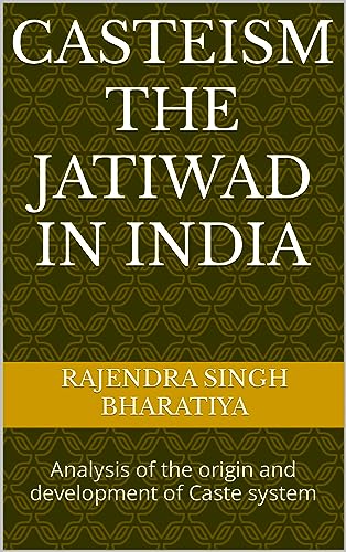 CASTEISM THE JATIWAD IN INDIA: Analysis of the origin and development of Caste system