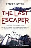 The Last Escaper: The Untold First-Hand Story of the Legendary World War II Bomber Pilot, 