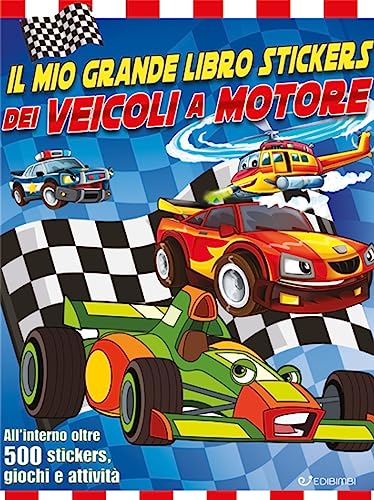 Il Mio Grande Libro Stickers Dei Veicoli A Motore. Con Adesivi. Ediz. A Colori