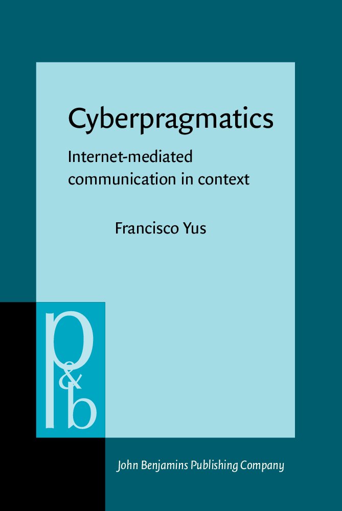 Buy Cyberpragmatics: Internet-mediated communication in context: 213 (Pragmatics & Beyond New Series) — BookShops.in