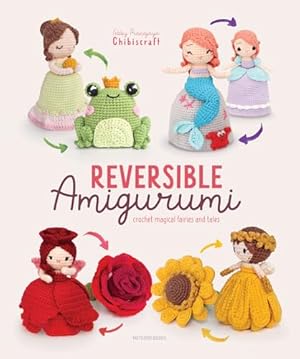 Book cover Reversible Amigurumi: Crochet Magical Fairies and Tales