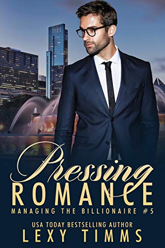 Pressing Romance: Billionaire Steamy Workplace Romance (Managing the Billionaire)