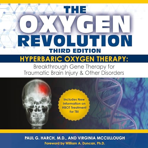 The Oxygen Revolution: Hyperbaric Oxygen Therapy: The New Treatment for Post Traumatic Stress Disorder (PTSD), Traumatic Brain Injury, Stroke, Autism and More: Harch M.D., Paul G., McCullough, Virginia