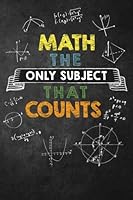 Math The Only Subject That Counts: Funny Math Teacher Gift; Journal with Lined and Blank Pages 197955286X Book Cover