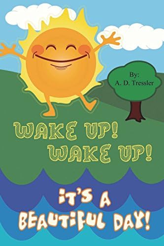 Enjoy This Beautiful Day Wake Up! Wake Up! It's A Beautiful Day! : Tressler, A D: Amazon.se: Böcker