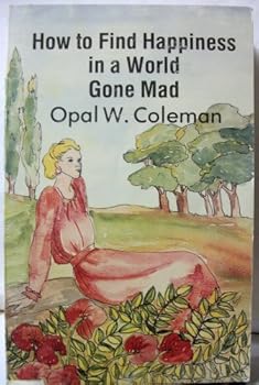 Paperback How to Find Happiness in a World Gone Mad Book