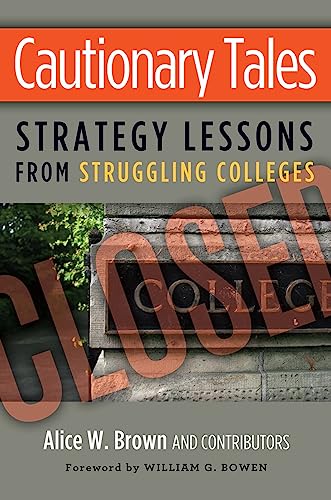 Cautionary Tales: Strategy Lessons From Struggling Colleges