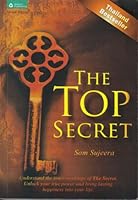 The Top Secret : Understand the Inner-workings of the Secret. Unlock Your True Power and Bring Lasting Happiness Into Your Life. 616519009X Book Cover
