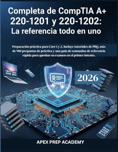 completa de CompTIA A+ 220-1201 y 220-1202: Preparación práctica para Core 1 y 2. Incluye tutoriales de PBQ, más de 900 preguntas de práctica y una ... en el primer intento. (Spanish Edition)