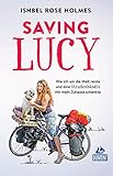 DuMont Welt-Menschen-Reisen Saving Lucy: Wie ich um die Welt reiste und eine Straßenhündin mir mein Zuhause schenkte (DuMont Reiseabenteuer E-Book)