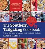 The Southern Tailgating Cookbook: A Game-Day Guide for Lovers of Food, Football, and the South