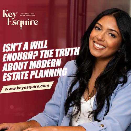 Isn't a Will Enough? The Truth About Modern Estate Planning