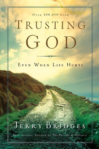 Trusting God Study Guide: Even When Life Hurts by Jerry Bridges (2008) Paperback
