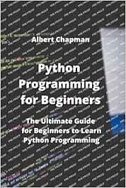 Python Programming for Beginners: The Ultimate Guide for Beginners to ...
