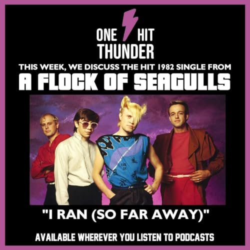“I Ran (So Far Away)” by A Flock of Seagulls