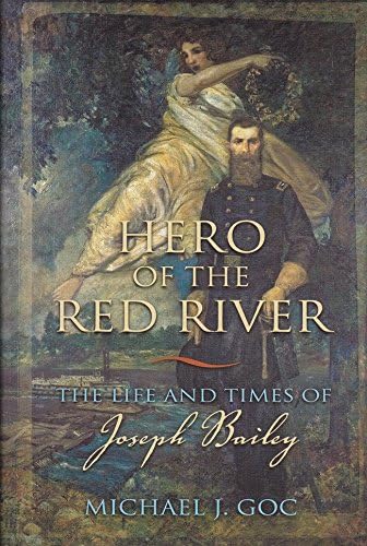 Hero of the Red River: The Life and Times of Joseph Bailey