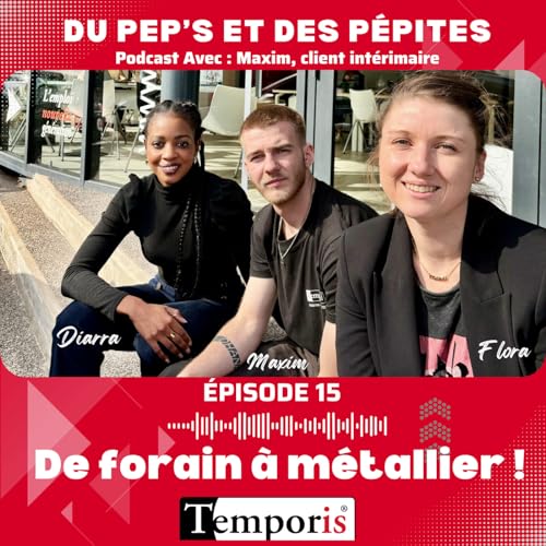 Episode 15 : De forain &agrave; m&eacute;tallier