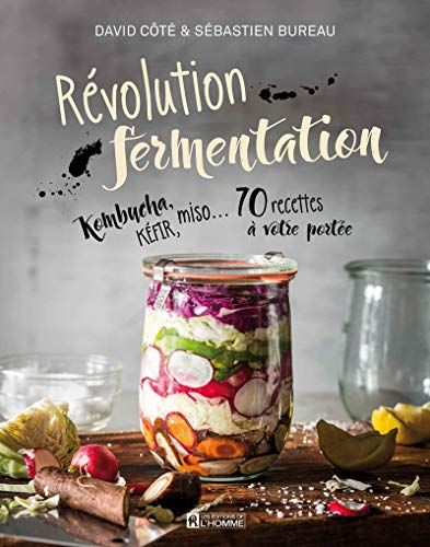 Révolution fermentation: Kombucha, kéfir, miso… 70 recettes à votre portée Révolution fermentation: Kombucha, kéfir, miso… 70 recettes à votre portée
