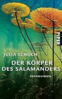 Der Körper des Salamanders. Erzählungen. 3492257305 Book Cover