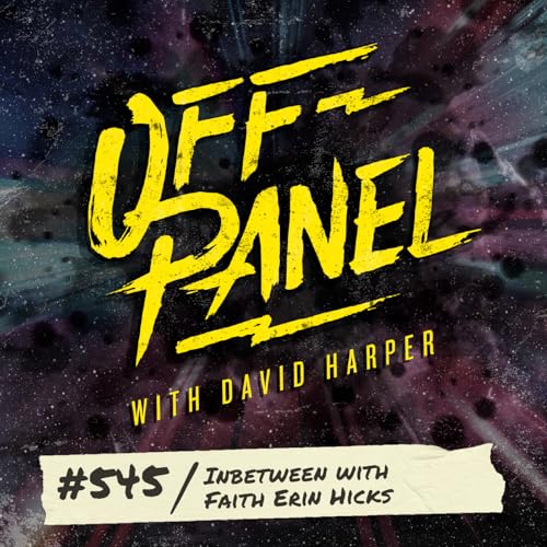 Off Panel #545: Inbetween with Faith Erin Hicks