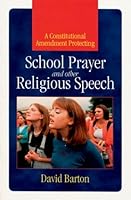 A Constitutional Amendment Protecting School Prayer and other Religious Speech 0925279897 Book Cover