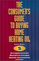 The Consumer's Guide To Buying Home Heating Oil 0739203150 Book Cover