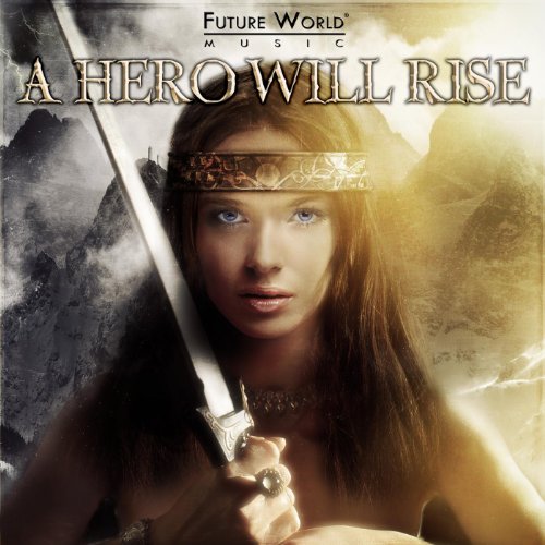 Amazon.co.jp A Hero Will Rise Future World Music デジタルミュージック