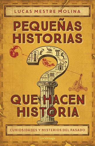 Pequeñas historias que hacen historia (ENIGMAS Y CONSPIRACIONES)