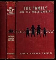 The Family and Its Relationships by Groves, Ernest , Edna Skinner and Sadie Swenson , in consultation w Benjamin R. Andrews B001ENWY88 Book Cover