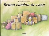 Bruno cambia de casa / Bruno Changes Home (Las Historias Del Perrito Bruno/the Stories of Bruno the Little Dog) (Spanish Edition)