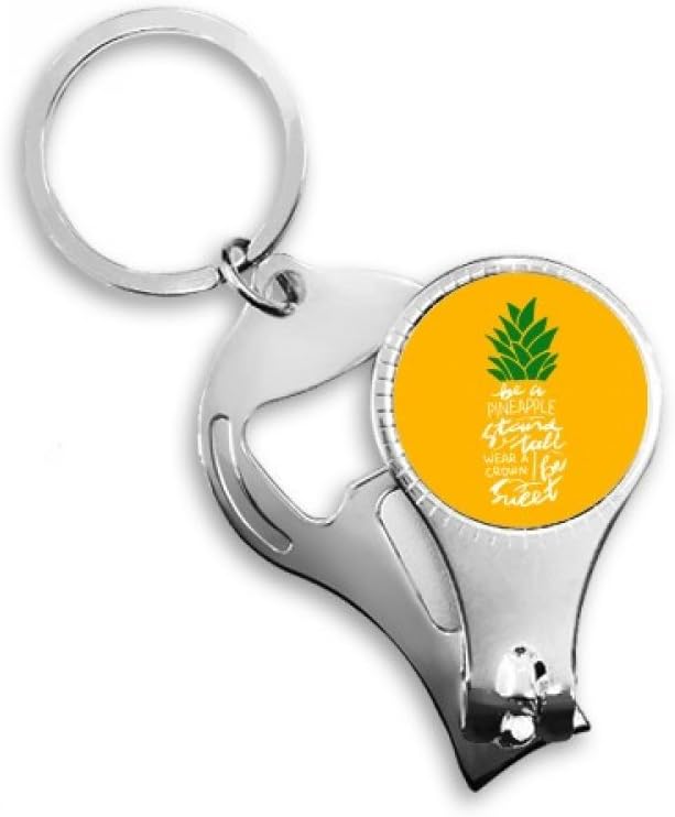 Pineapple Stand Tall Be Sweet Yellow Quote Nail Nipper Ring Key Chain Bottle Opener Clipper