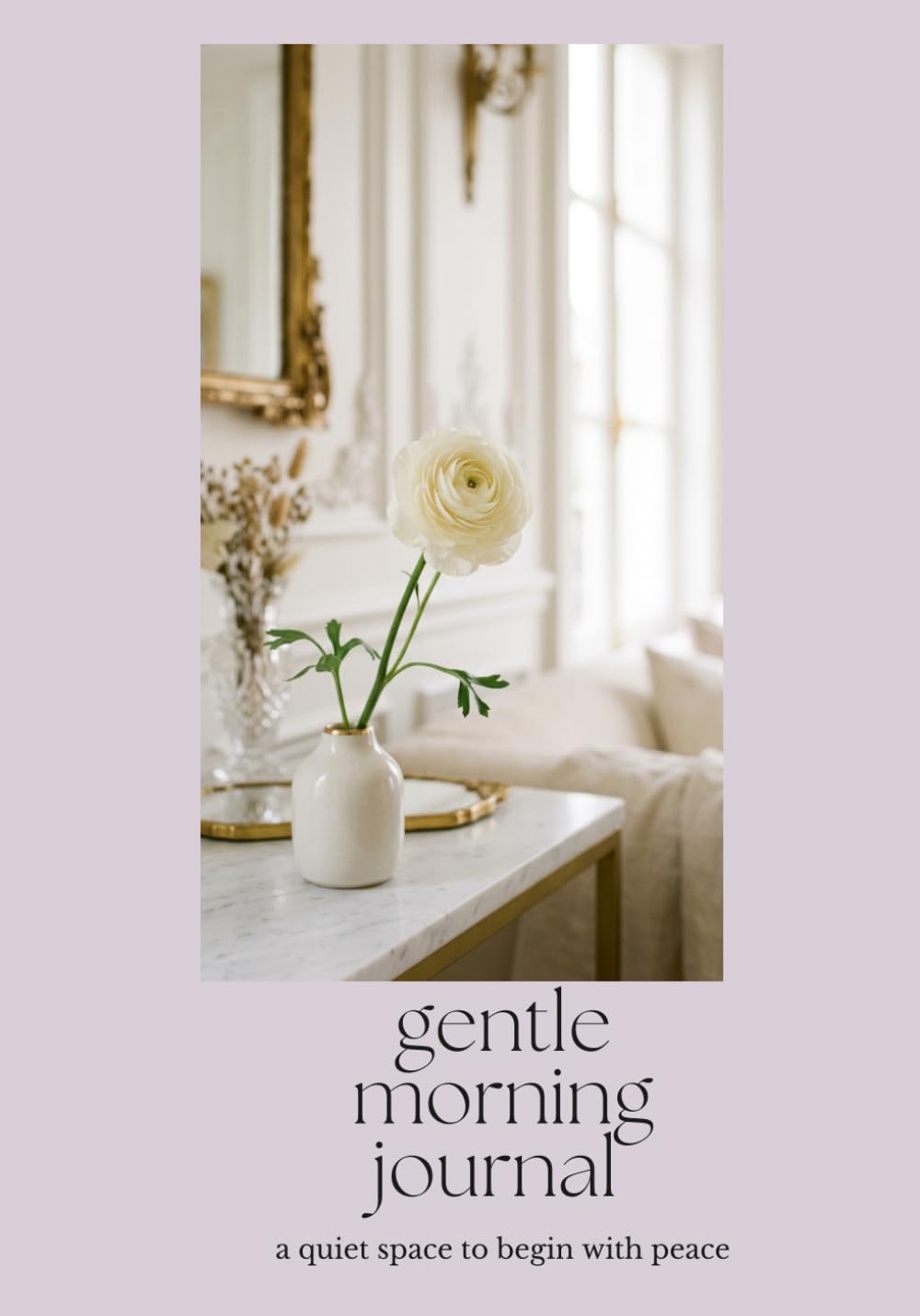 gentle morning journal: A Quiet Space to Begin with Peace