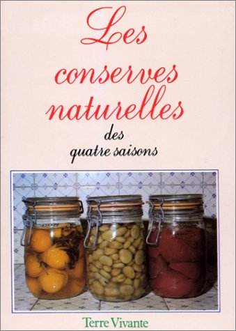 Télécharger Les conserves naturelles des quatre saisons Livre PDF Gratuit