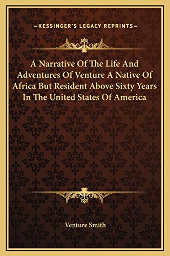A Narrative Of The Life And Adventures Of Venture A Native Of Africa But Resident Above Sixty Years In The United States Of America